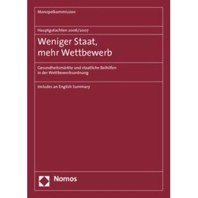 Hauptgutachten 2006/2007 - Weniger Staat, mehr Wettbewerb, Taschenbuch von Monopolkommission, Nomos, 978-3-8329-4023-2