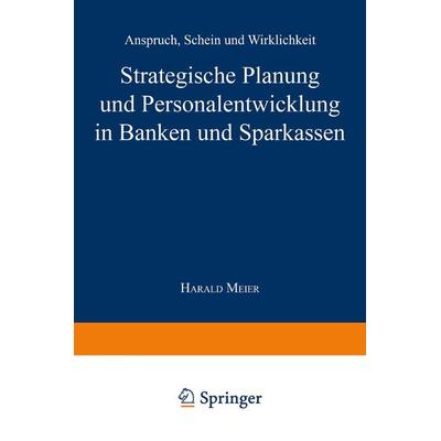 Strategische Planung und Personalentwicklung in Banken und Sparkassen, Taschenbuch von Harald Meier, Deutscher Universitätsverlag, 978-3-8244-6138-7
