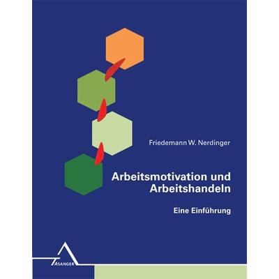 Arbeitsmotivation und Arbeitshandeln, Paperback von Friedemann W. Nerdinger, Asanger, R, 978-3-89334-578-6