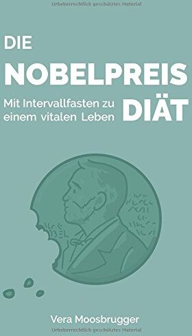 Vera Moosbrugger - Die Nobelpreis-Diät: Mit Intervallfasten zu einem vitalen Leben - Preis vom 12.10.2026 11:37:12 h