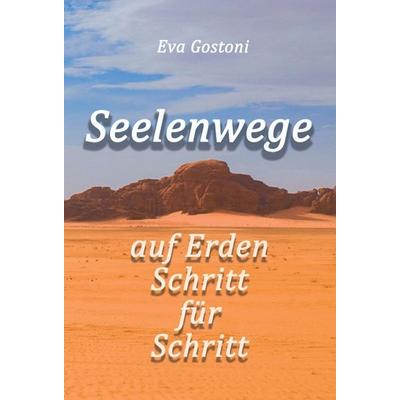 Seelenwege - auf Erden Schritt für Schritt, Gebundene Ausgabe von Eva Gostoni, Tredition, 978-3-347-33734-3