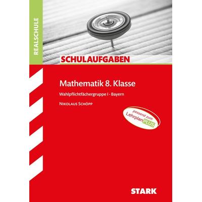 Schulaufgaben Realschule - Mathematik 8. Klasse, Taschenbuch von Nikolaus Schöpp, Stark Verlag GmbH, 978-3-8490-4768-9