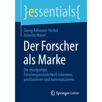 Der Forscher als Marke, Taschenbuch von Georg Adlmaier-Herbst,Annette Mayer, Springer Fachmedien Wiesbaden GmbH, 978-3-658-33067-5