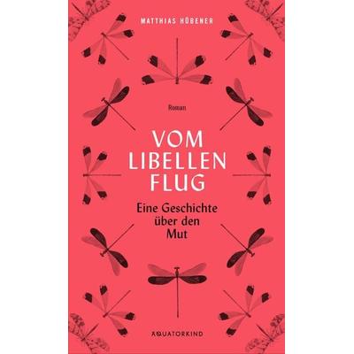 Vom Libellenflug, Gebundene Ausgabe von Matthias Hübener, Äquatorkind Verlag, 978-3-948959-00-5