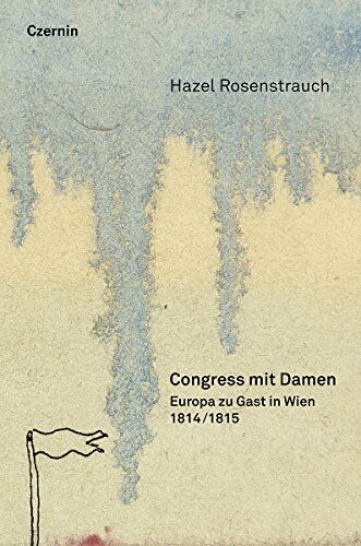 Hazel Rosenstrauch - Congress mit Damen: 1814/15: Europa zu Gast in Wien - Preis vom 11.10.2026 15:43:13 h