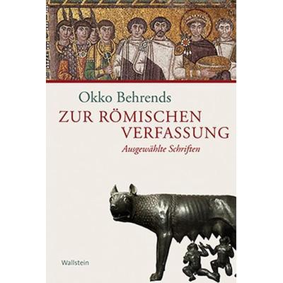 Zur römischen Verfassung, Gebundene Ausgabe von Okko Behrends, Wallstein Verlag, 978-3-8353-1416-0