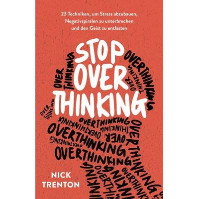 Stop Overthinking, Taschenbuch von Nick Trenton, Finanzbuch Verlag, 978-3-95972-635-1