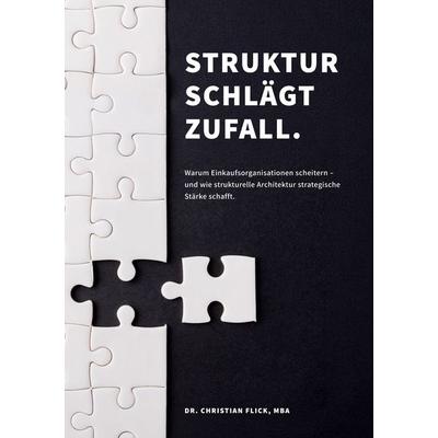 Struktur schlägt Zufall, Gebundene Ausgabe von Christian Flick, BoD – Books on Demand, 978-3-695-71670-8