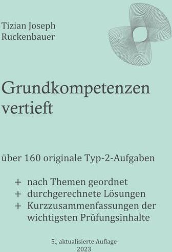 Ruckenbauer, Tizian Joseph - Grundkompetenzen vertieft: über 160 originale Typ-2-Aufgaben - Preis vom 15.10.2026 23:06:25 h