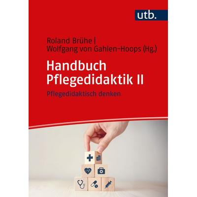 Handbuch Pflegedidaktik II, Taschenbuch von , Utb GmbH, 978-3-8252-6240-2