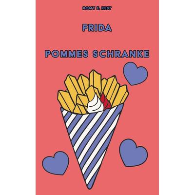 Frida - Pommes Schranke, Taschenbuch von Romy E. Kest, BoD – Books on Demand, 978-3-7693-5684-7