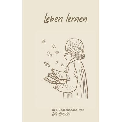 Leben lernen, Taschenbuch von Lotte Gieseler, BoD – Books on Demand, 978-3-695-16108-9