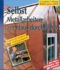 Wilfried Multhammer - Selbst Metallarbeiten am Haus durchführen. Mit Profi-, Sicherheits- und Ökotipps - Preis vom 17.10.2026 19:25:27 h