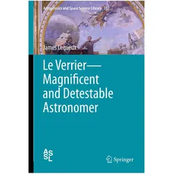 Le Verrier-Magnificent and Detestable Astronomer, Fachbücher von James Lequeux