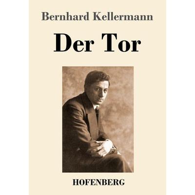 Der Tor, Taschenbuch von Bernhard Kellermann, Henricus - Edition Deutsche Klassik, 978-3-7437-4576-6