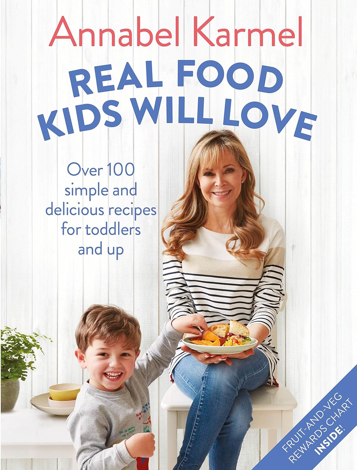 Real Food Kids Will Love by Annabel Karmel - Hardback Cookbook - Over 100 Family Recipes for Toddlers and Up - Bluebird