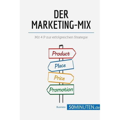 Der Marketing-Mix, Taschenbuch von 50minuten, 50Minuten.de, 978-2-8080-0934-8
