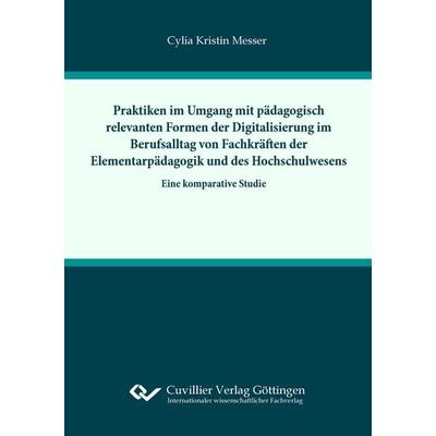 Praktiken im Umgang mit pädagogisch relevanten Formern der Digitalisierung im Berufsalltag von Fachkräften der Elementarpädagogik und des