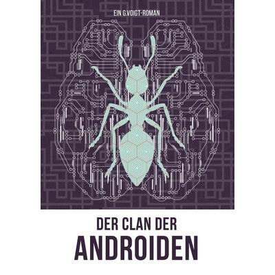 Der Clan der Androiden, Taschenbuch von G. Voigt, BoD – Books on Demand, 978-3-7412-8916-3