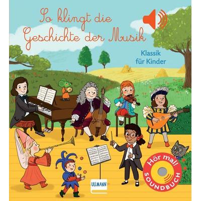 So klingt die Geschichte der Musik, Gebundene Ausgabe von Emilie Collet, Ullmann Medien, 978-3-7415-2660-2