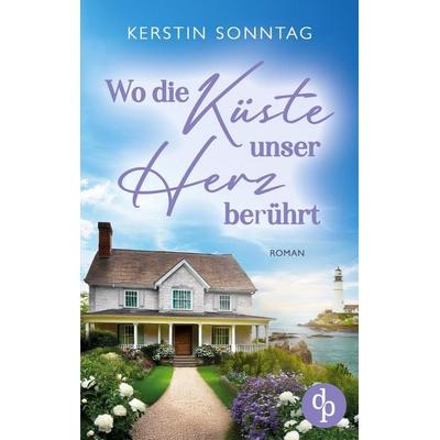 Wo die Küste unser Herz berührt, Taschenbuch von Kerstin Sonntag, Dp Verlag, 978-3-9899896-3-4