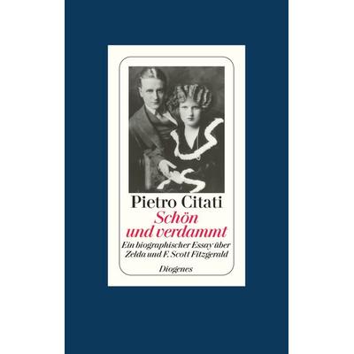 Schön und verdammt, Gebundene Ausgabe von Pietro Citati, Diogenes Verlag AG, 978-3-257-06735-4