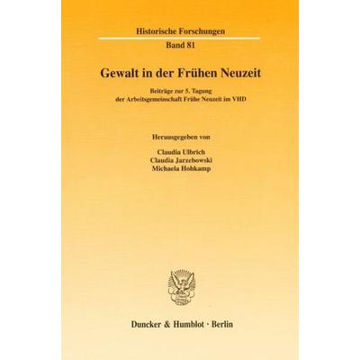Gewalt in der Frühen Neuzeit., Taschenbuch von Claudia Ulbrich,Claudia Jarzebowski,Michaela Hohkamp, Duncker & Humblot, 978-3-428-11824-3