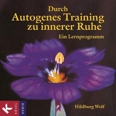 Durch Autogenes Training zu innerer Ruhe - Hildburg Wolf, Audio, 9783466330140