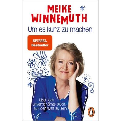 Um es kurz zu machen, Taschenbuch von Meike Winnemuth, Penguin, 978-3-328-10136-9