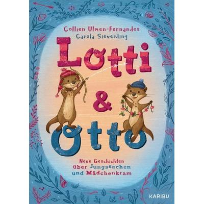 Lotti und Otto (Band 3) – Neue Geschichten von Jungssachen und Mädchenkram, Gebundene Ausgabe von Collien Monica Fernandes, Karibu – ein Verlag der