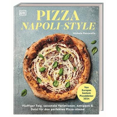 Pizza Napoli-Style, Gebundene Ausgabe von Michele Pascarella, DK Verlag Dorling Kindersley, 978-3-8310-5190-8