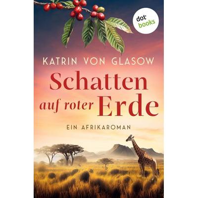 Glasow, K: Schatten auf roter Erde, Taschenbuch von Katrin Glasow, Dotbooks, 978-3-690-76817-7