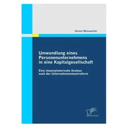 Umwandlung eines Personenunternehmens in eine Kapitalgesellschaft, Fachbücher von Verena Weissweiler