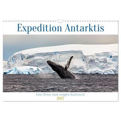 Expedition Antarktis (Wandkalender 2027 DIN A3 quer), CALVENDO Monatskalender