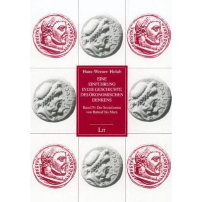 Eine Einführung in die Geschichte des ökonomischen Denkens, Taschenbuch von Hans W. Holub, Lit Verlag, 978-3-8258-0498-5