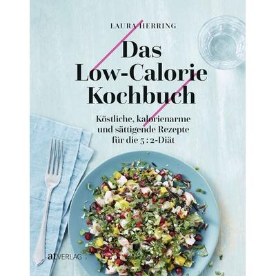 Das Low-Calorie-Kochbuch, Gebundene Ausgabe von Laura Herring, AT Verlag