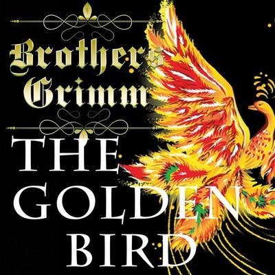The Golden Bird - Brothers Grimm, Audio, 4099995420111