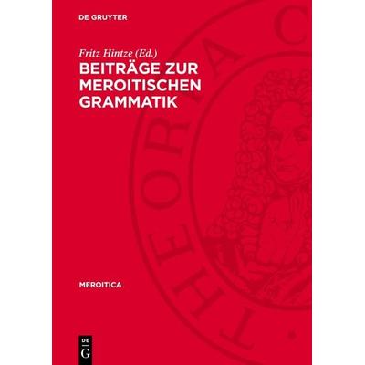 Beiträge zur meroitischen Grammatik, Gebundene Ausgabe von , De Gruyter, 978-3-11-271802-5