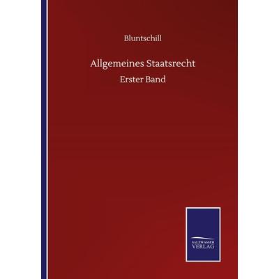 Allgemeines Staatsrecht, Taschenbuch von Bluntschill, BoD - Books on Demand, 978-3-7525-1042-3