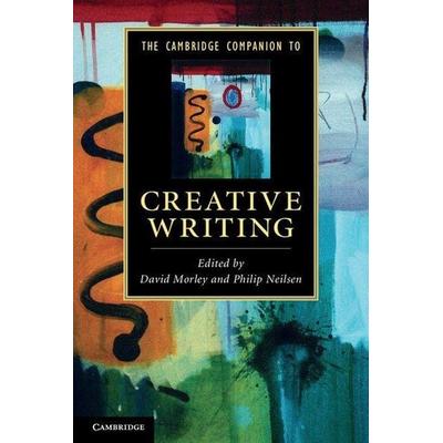 The Cambridge Companion to Creative Writing, Taschenbuch von David Neilsen, Philip (Queensland Universi Morley, Cambridge University Press,