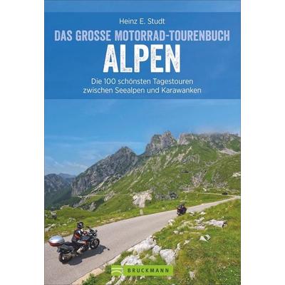 Das große Motorrad-Tourenbuch Alpen, Taschenbuch von Heinz E. Studt, Bruckmann, 978-3-7343-1876-4