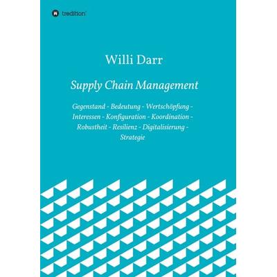 Supply Chain Management, Taschenbuch von Willi Darr, Tredition, 978-3-347-30128-3
