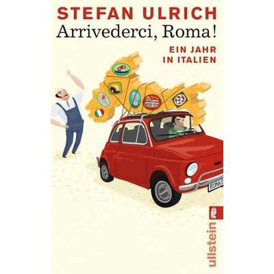 Arrivederci, Roma!, Taschenbuch von Stefan Ulrich, Ullstein Taschenbuch