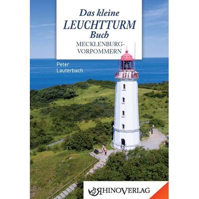 Das kleine Leuchtturmbuch Mecklenburg-Vorpommern, Gebundene Ausgabe von Peter Lauterbach, Rhino, 978-3-95560-110-2
