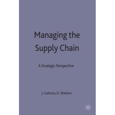 Managing the Supply Chain, Taschenbuch von J.L. Gattorna,D. W. Walters, Macmillan Education Elt, 978-0-333-64817-9