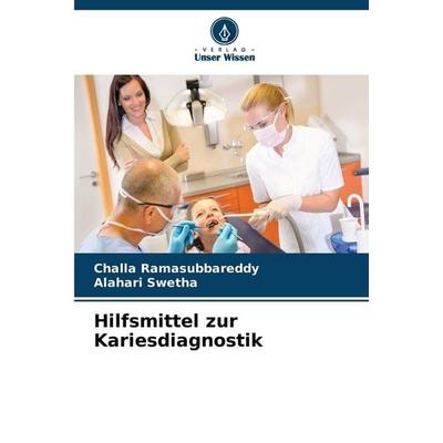 Hilfsmittel zur Kariesdiagnostik, Taschenbuch von Challa Ramasubbareddy,Alahari Swetha, Verlag Unser Wissen