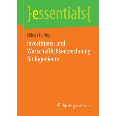 Investitions- und Wirtschaftlichkeitsrechnung für Ingenieure, Taschenbuch von Ekbert Hering, Springer Fachmedien Wiesbaden GmbH, 978-3-658-07254-4
