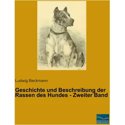Geschichte und Beschreibung der Rassen des Hundes - Zweiter Band, Ratgeber von Ludwig Beckmann