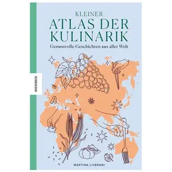 Kleiner Atlas der Kulinarik, Ratgeber von Martina Liverani, Claudia Theis-Passaro, Britta Köhler