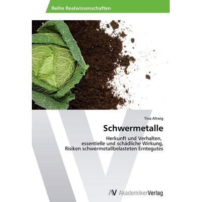 Schwermetalle, Taschenbuch von Tina Altwig, AV Akademikerverlag, 978-3-639-44853-5